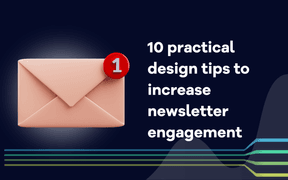 10 consigli pratici di design per aumentare il coinvolgimento nelle newsletter