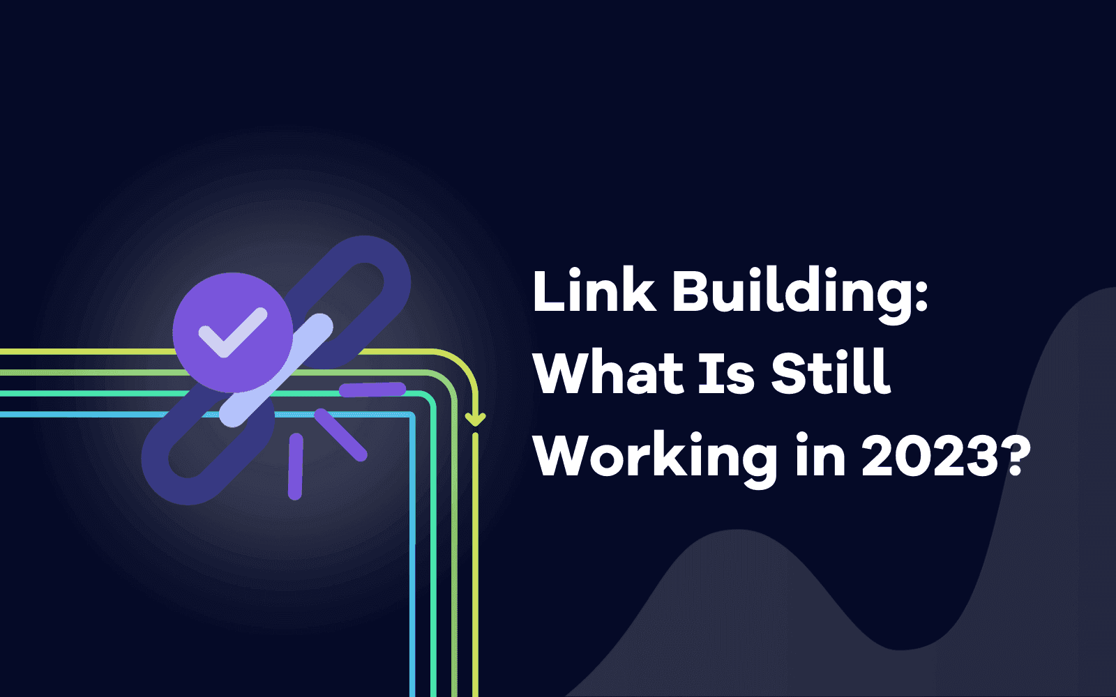 Link Building What Is Still Working in 2023