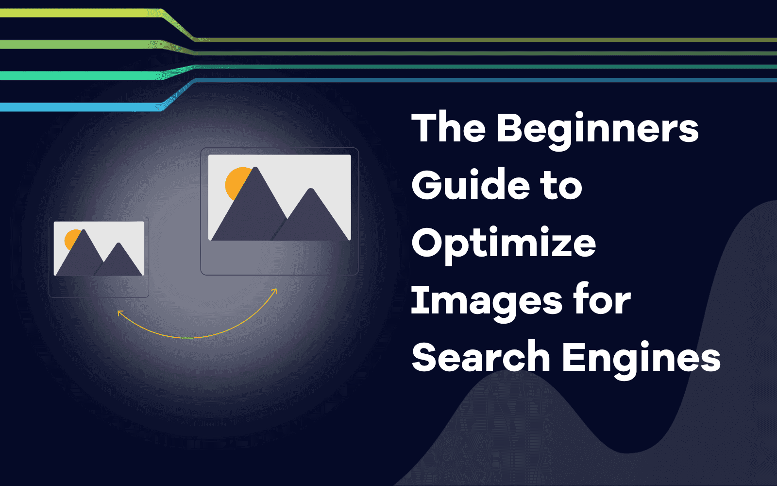 The Beginners Guide to Optimize Images for Search Engines