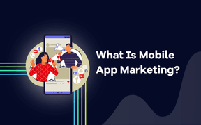 O que é o Mobile App Marketing? Um guia simplificado e rápido para iniciantes