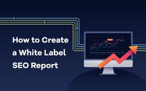 White Label SEO Raporu Nasıl Oluşturulur?