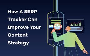 SERP Tracker e come può migliorare la strategia dei contenuti