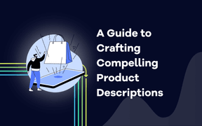 A Guide to Crafting Compelling Product Descriptions