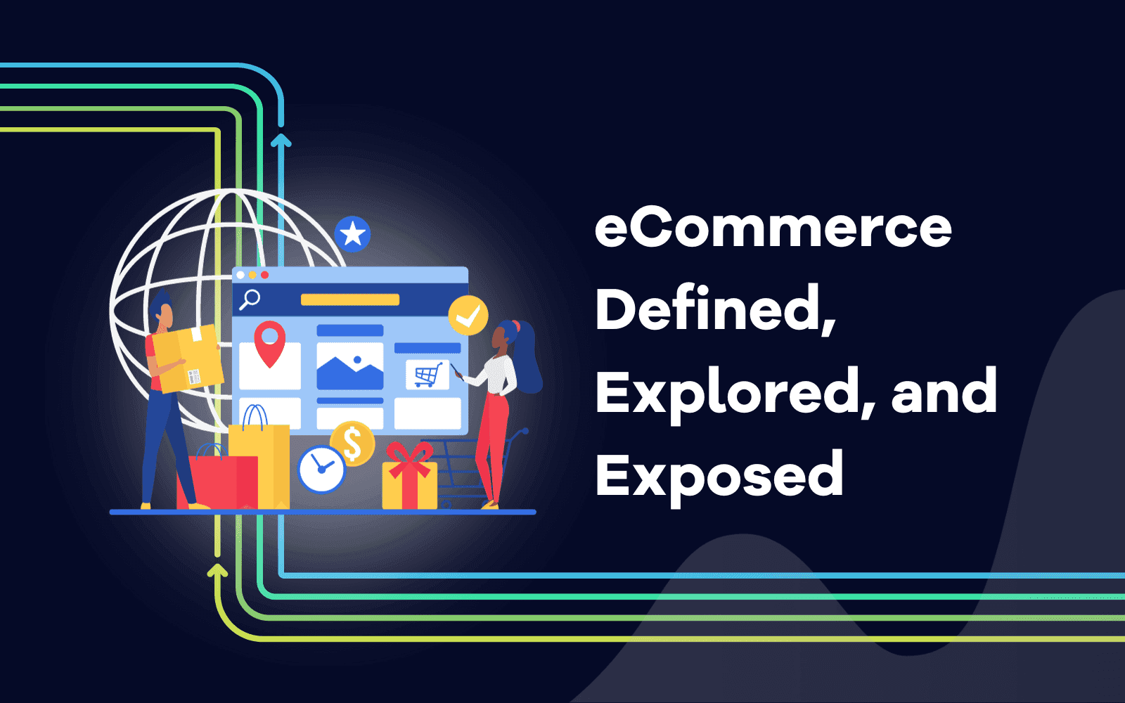 eCommerce Defined, Explored, and Exposed