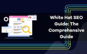 White Hat SEO Guide: The Comprehensive Guide 