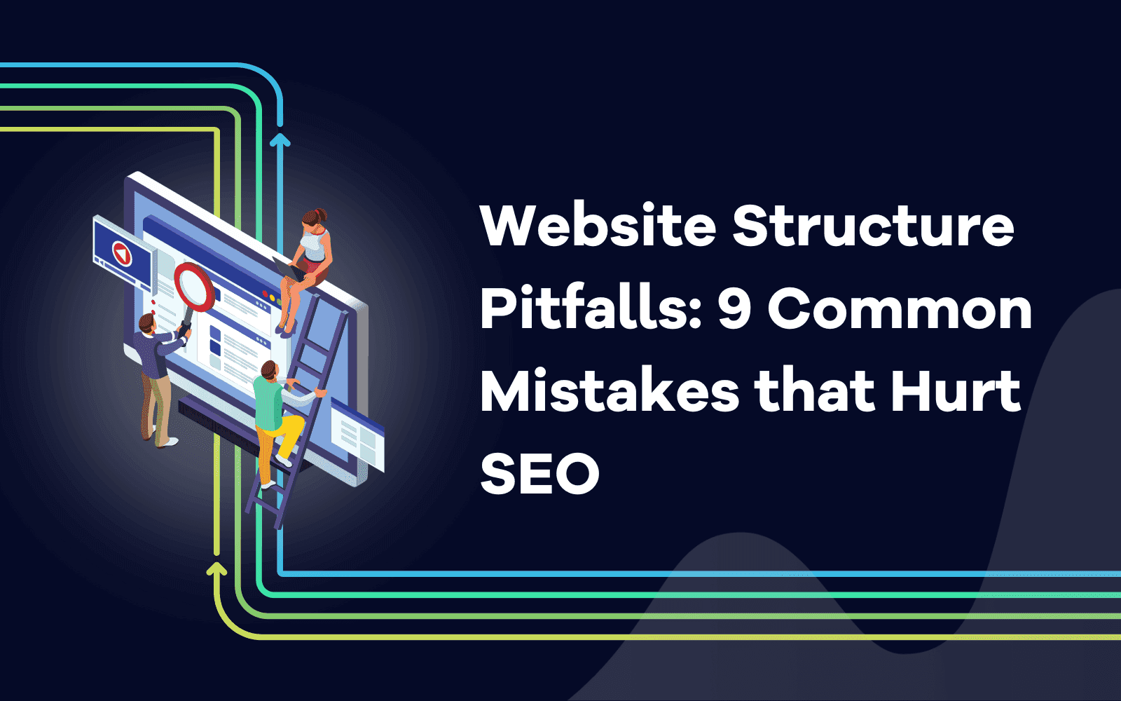 Website Structure Pitfalls 9 Common Mistakes that Hurt SEO.png