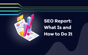 SEO Report: What Is and How to Do It