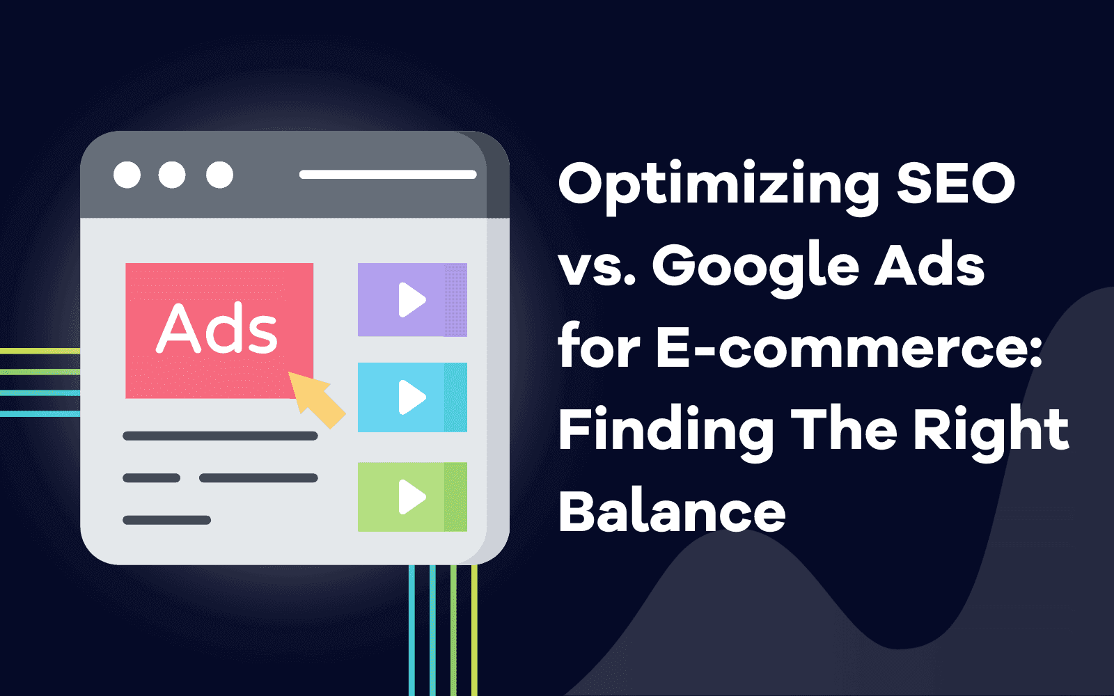 Optimizing SEO vs. Google Ads for E-commerce Finding The Right Balance