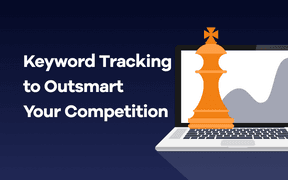 Keyword Tracking to Outsmart Your Competition 