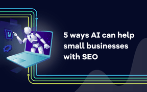 5 ways AI can help small businesses with SEO