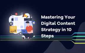 Mastering Your Digital Content Strategy in 10 Steps