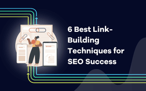 6 Best Link-Building Techniques for SEO Success