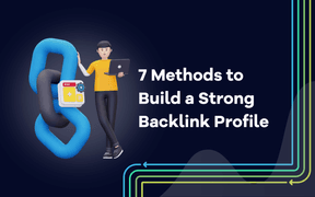 7 Methoden zum Aufbau eines starken Backlink-Profils