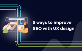 5 sätt att förbättra SEO med UX-design