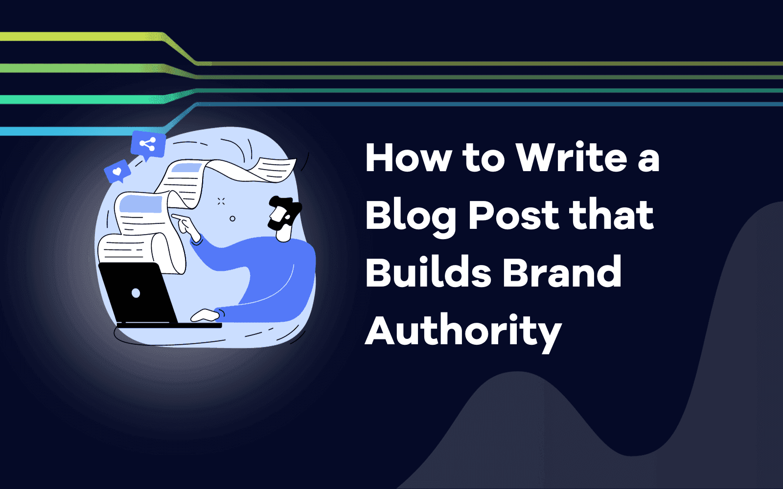 How to Write a Blog Post that Builds Brand Authority