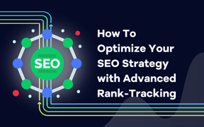 Hoe uw SEO strategie optimaliseren met geavanceerde ranktracking