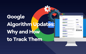 Google Algorithmus-Updates: Warum und wie man sie verfolgt